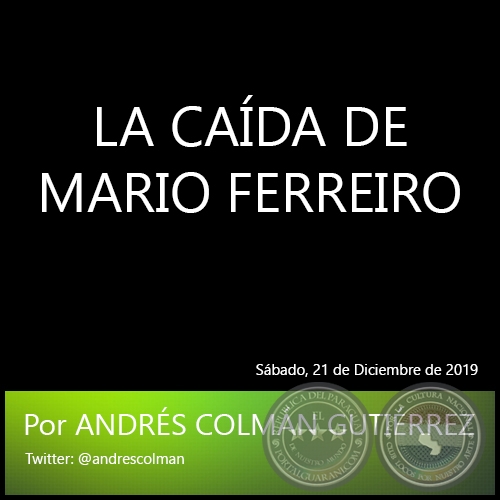 LA CADA DE MARIO FERREIRO - Por ANDRS COLMN GUTIRREZ - Sbado, 21 de Diciembre de 2019
